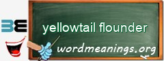 WordMeaning blackboard for yellowtail flounder